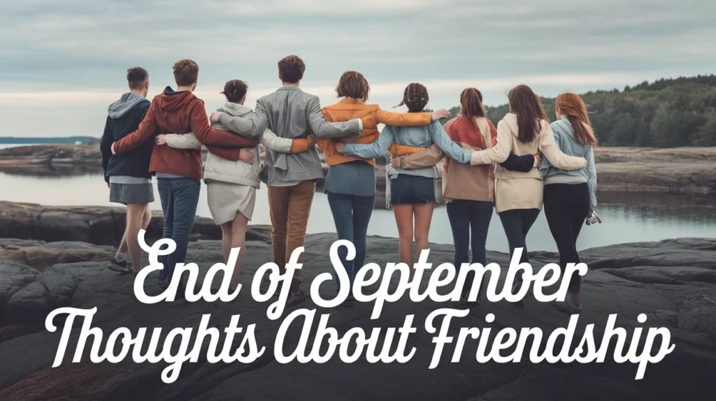 End of September Thoughts About Friendship