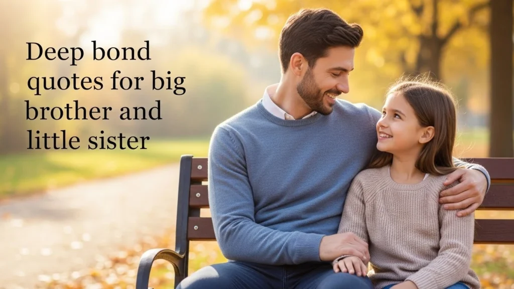 Deep bond quotes for big brother and little sister
