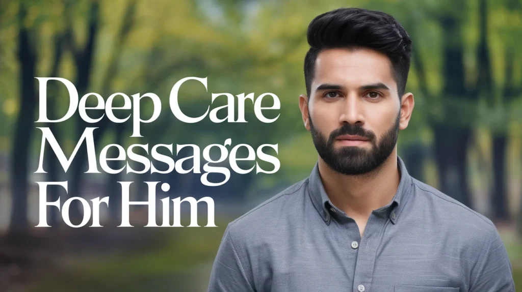Deep Care Messages for Him