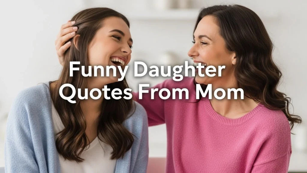 Funny Daughter Quotes From Mom