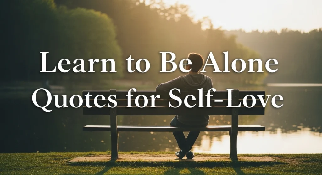 Learn to Be Alone Quotes for Self-Love