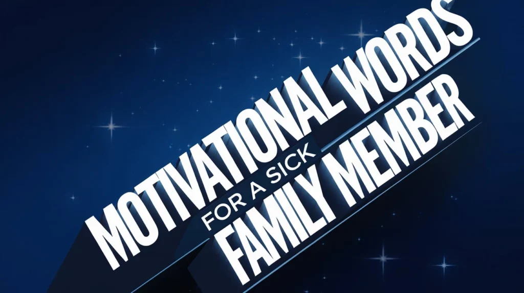 Motivational Words for a Sick Family Member