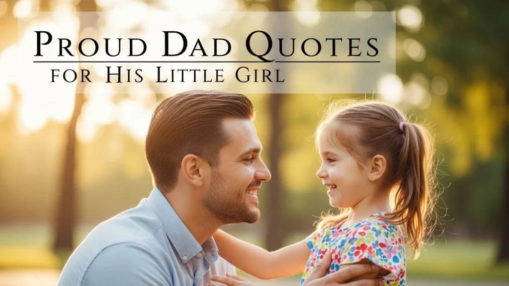 Proud Dad Quotes for His Little Girl