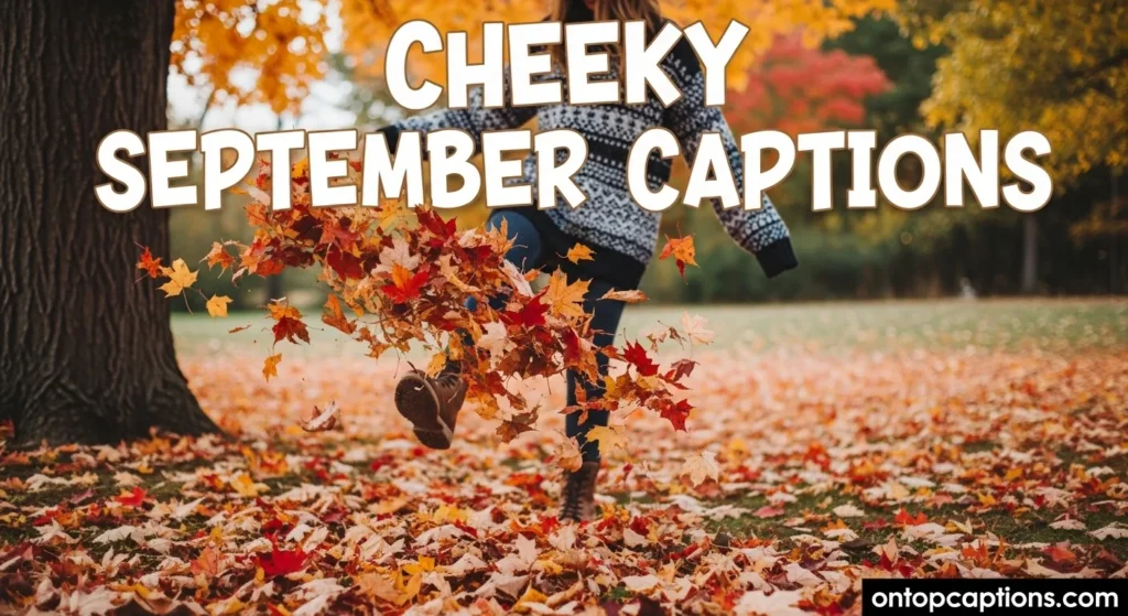 Cheeky September Captions