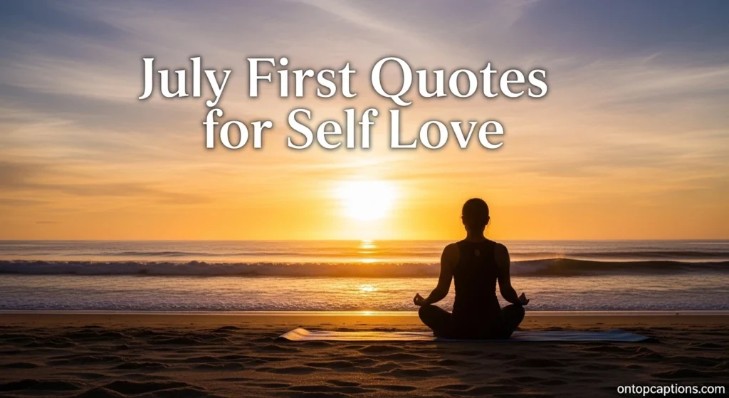 July First Quotes for Self Love