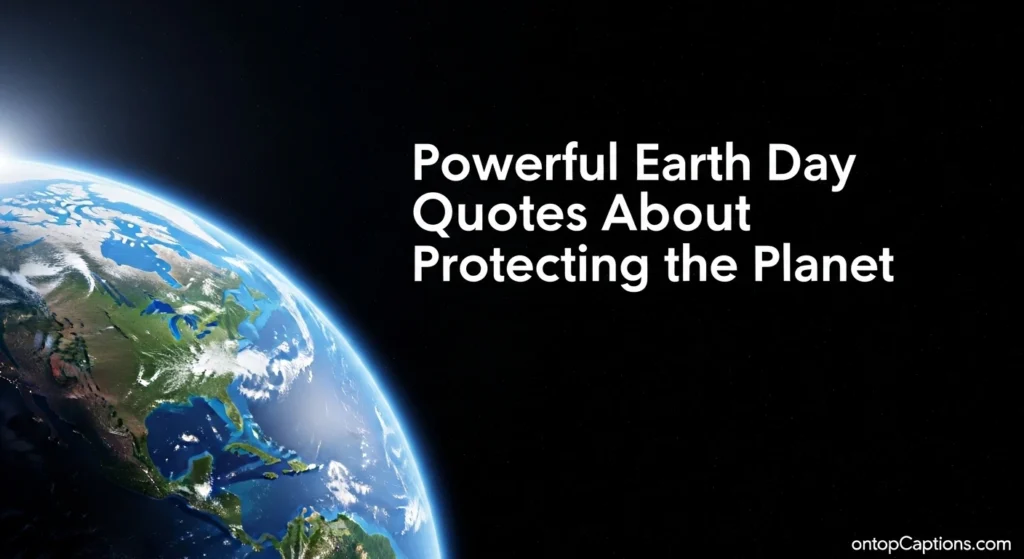 Powerful Earth Day Quotes About Protecting the Planet