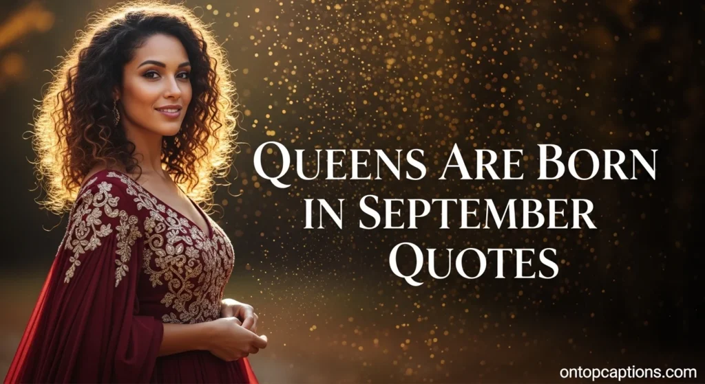 Queens Are Born in September Quotes