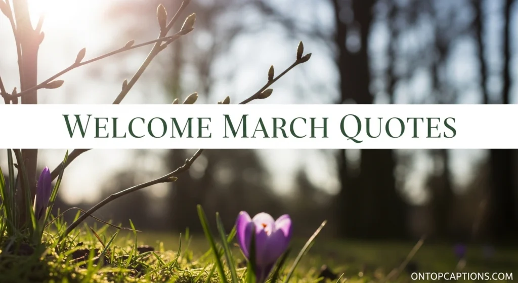 Welcome March Quotes