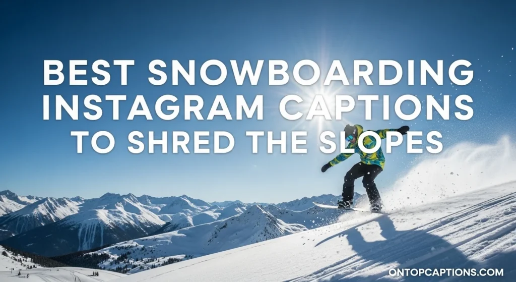 Best Snowboarding Instagram Captions to Shred the Slopes