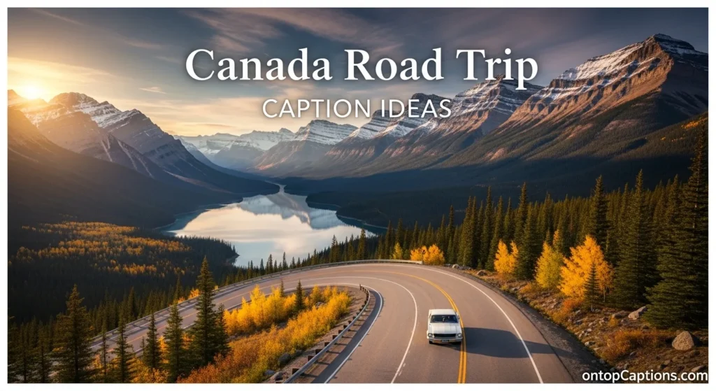 Canada Road Trip Caption Ideas