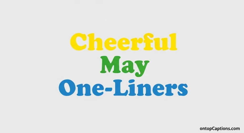 Cheerful May One-Liners