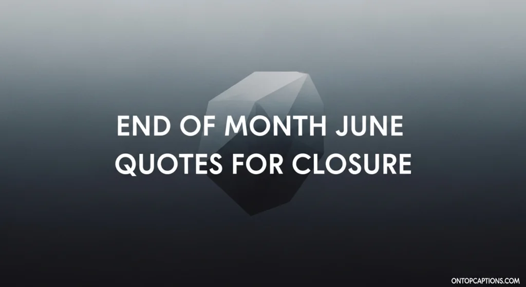 End of Month June Quotes for Closure