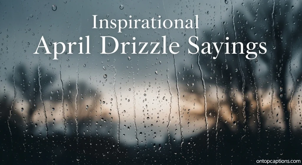 Inspirational April Drizzle Sayings