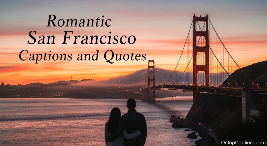 Romantic San Francisco Captions and Quotes