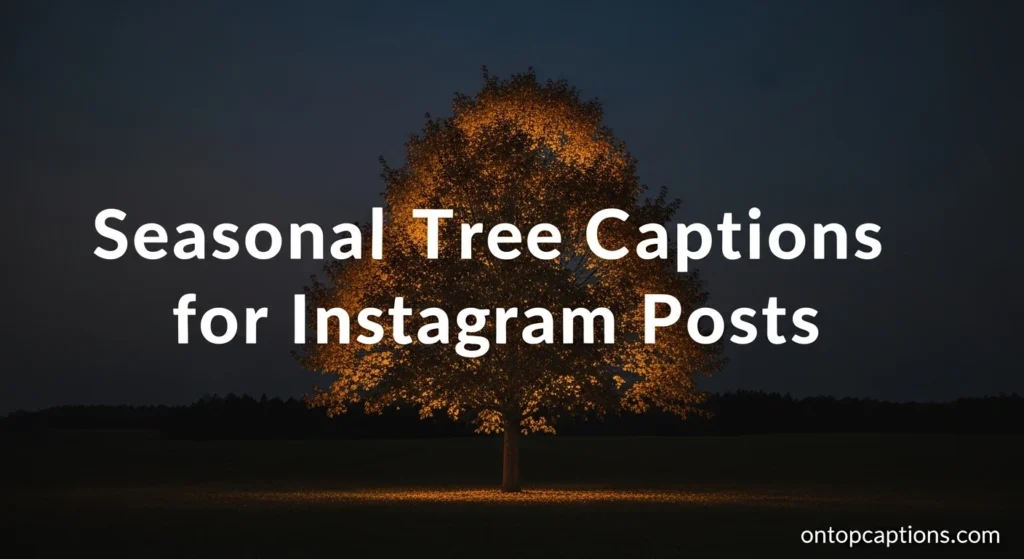 Seasonal Tree Captions for Instagram Posts