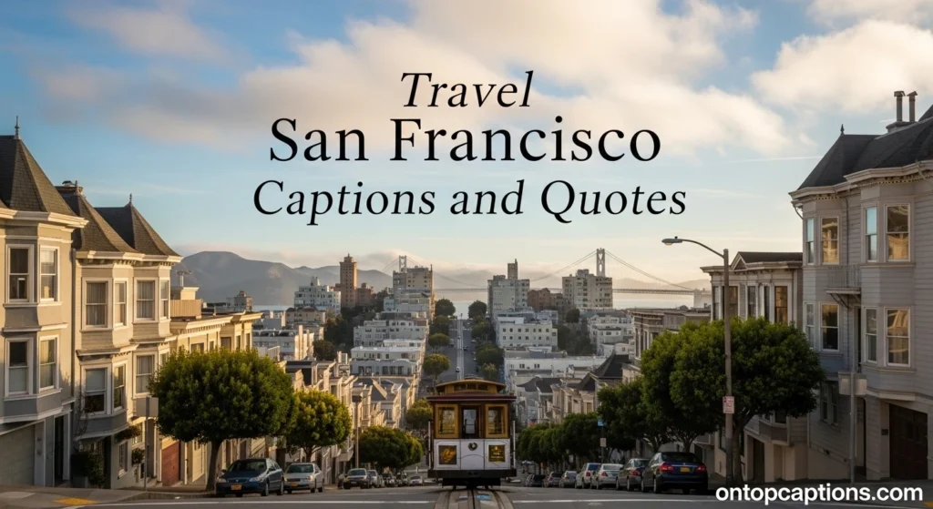 Travel San Francisco Captions and Quotes