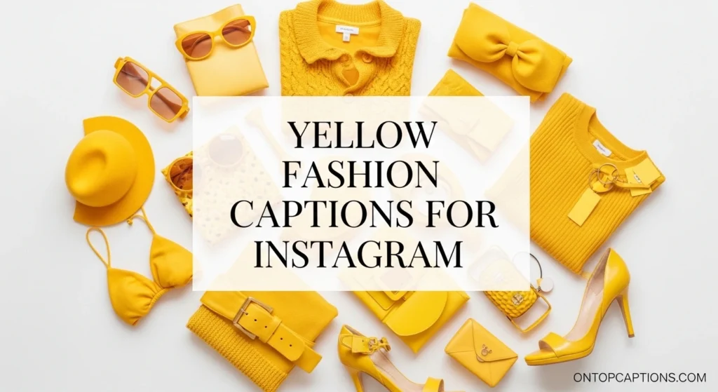 Yellow Fashion Captions for Instagram