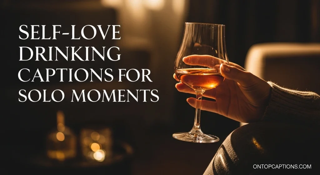 Self-Love Drinking Captions for Solo Moments