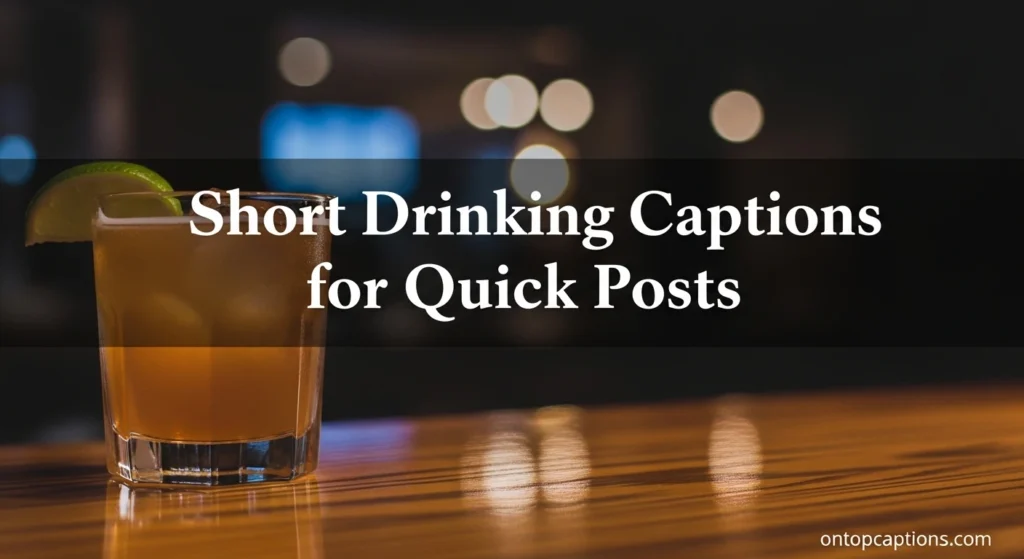 Short Drinking Captions for Quick Posts